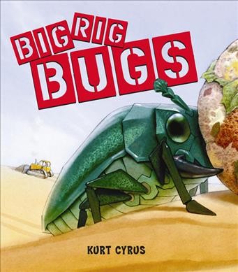 Big rig bugs / by Kurt Cyrus.