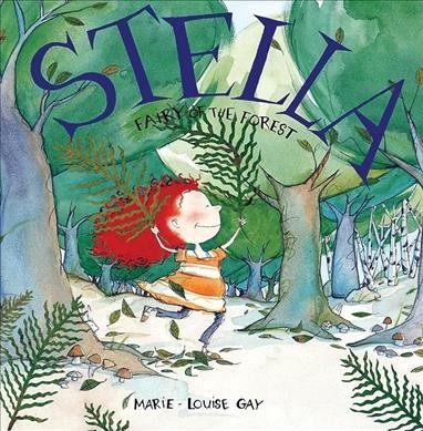 Stella : fairy of the forest / Marie-Louise Gay.