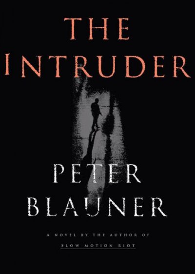 The intruder : a novel / Peter Blauner.