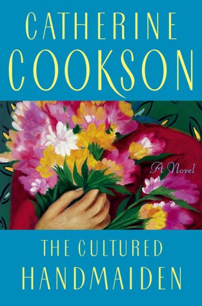 The cultured handmaiden : a novel / by Catherine Cookson.