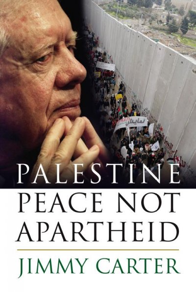 Palestine : peace not apartheid / Jimmy Carter.