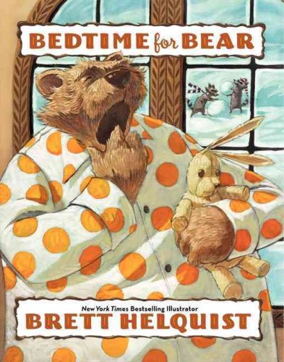 Bedtime for Bear / by Brett Helquist.