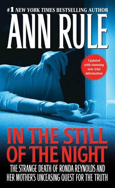 In the still of the night : the strange death of Ronda Reynolds and her mother's unceasing quest for the truth / Ann Rule.