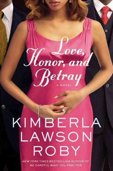 Love, honor, and betray / Kimberla Lawson Roby.