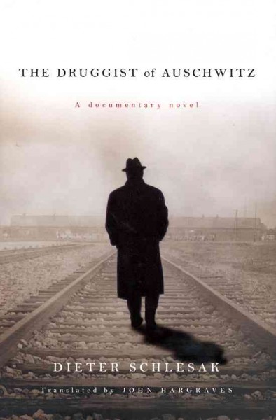 The druggist of Auschwitz : a documentary novel / Dieter Schlesak ; translated from the German by John Hargraves.
