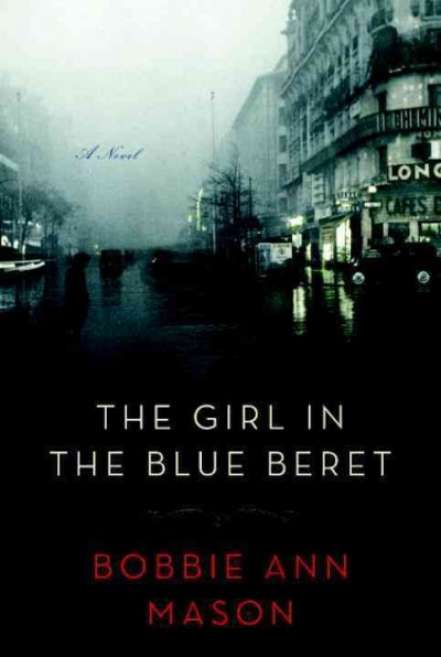 The girl in the blue beret : a novel / by Bobbie Ann Mason.