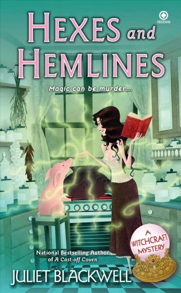 Hexes and hemlines : a witchcraft mystery / Juliet Blackwell.