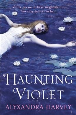 Haunting Violet / Alyxandra Harvey.
