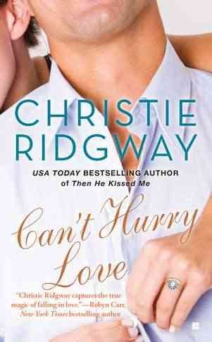 Can't hurry love / Christie Ridgway.