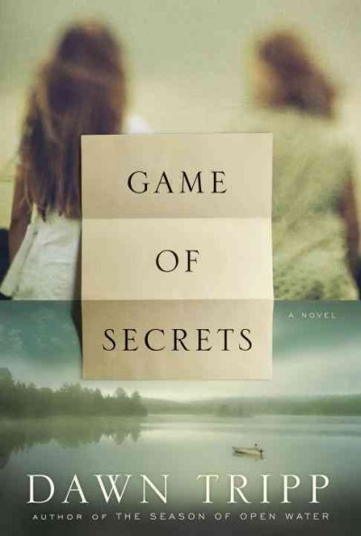 Game of secrets : a novel / Dawn Tripp.
