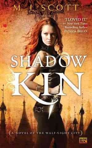 Shadow kin : a novel of the half-light city / M. J. Scott.