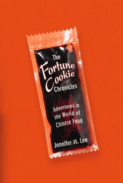 The fortune cookie chronicles : adventures in the world of Chinese food / Jennifer 8. Lee.