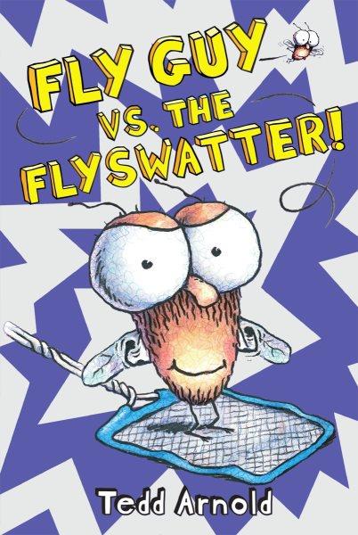 Fly Guy vs. the fly swatter / Tedd Arnold.