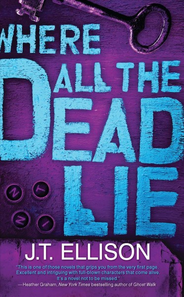 Where all the dead lie / J.T. Ellison.