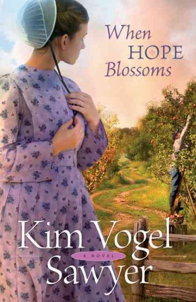 When hope blossoms : a novel / by Kim Vogel Sawyer.