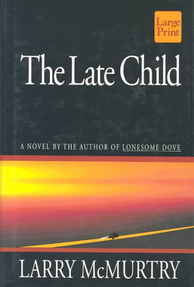 The late child / Larry McMurtry.