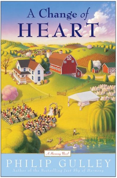 A change of heart : a Harmony novel / Philip Gulley.