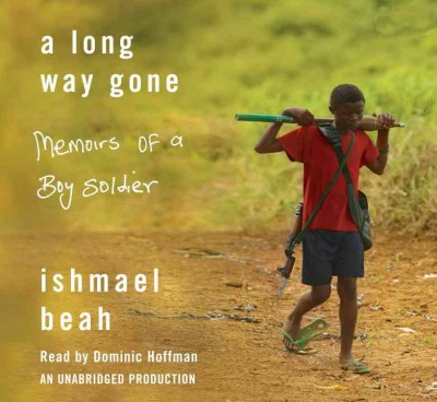 A long way gone [electronic resource] : memoirs of a boy soldier / Ishmael Beah.