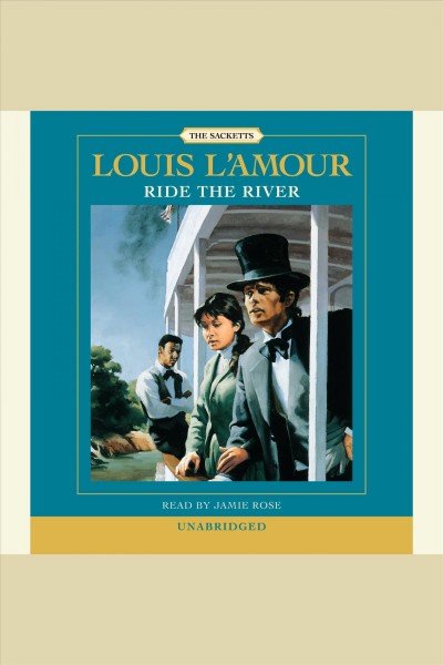 Ride the river [electronic resource] / Louis L'Amour.