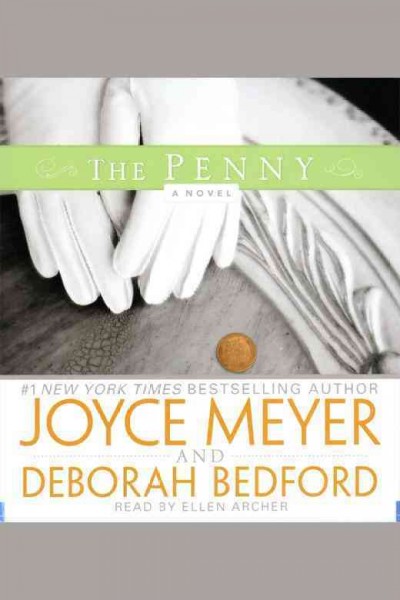 The penny [electronic resource] : a novel / Joyce Meyer and Deborah Bedford.