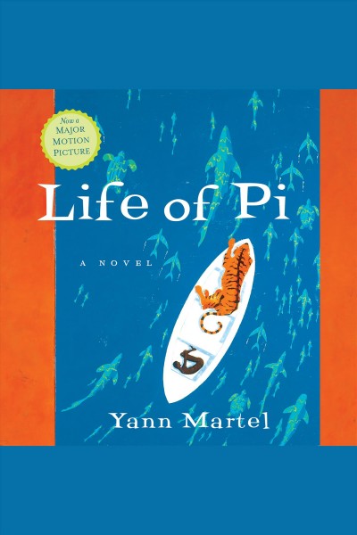 Life of Pi [electronic resource] : [a novel] / Yann Martel.