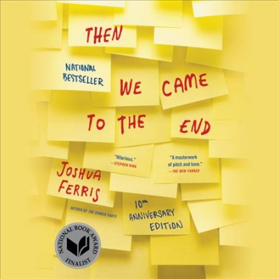 Then we came to the end [electronic resource] / Joshua Ferris.
