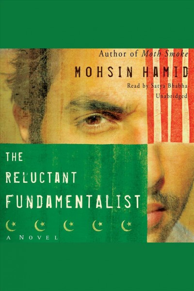 The reluctant fundamentalist [electronic resource] : a novel / Mohsin Hamid.