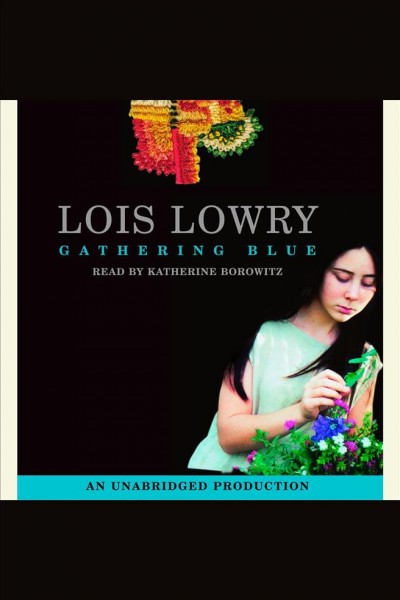 Gathering blue [electronic resource] / Lois Lowry.