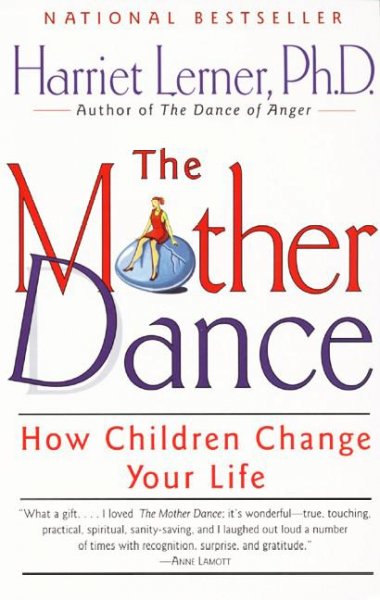 The mother dance [electronic resource] : how children change your life / Harriet Lerner.