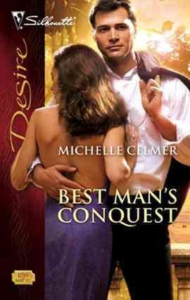 Best man's conquest [electronic resource] / Michelle Celmer.