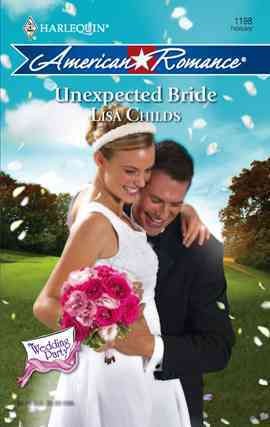 Unexpected bride [electronic resource] / Lisa Childs.