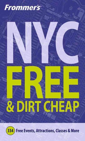 Frommer's NYC free & dirt cheap [electronic resource] / by Ethan Wolff.