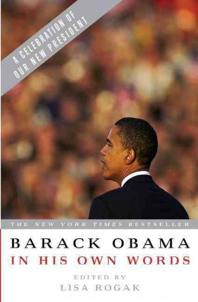 Barack Obama in his own words [electronic resource] / edited by Lisa Rogak.