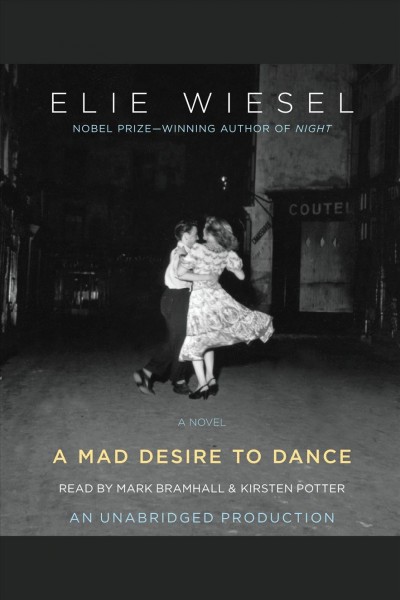 A mad desire to dance [electronic resource] : a novel / Elie Wiesel.