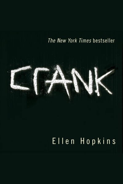 Crank [electronic resource] / Ellen Hopkins.