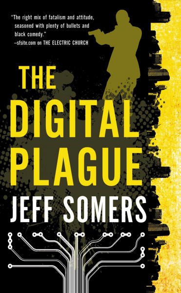 The digital plague [electronic resource] / Jeff Somers.