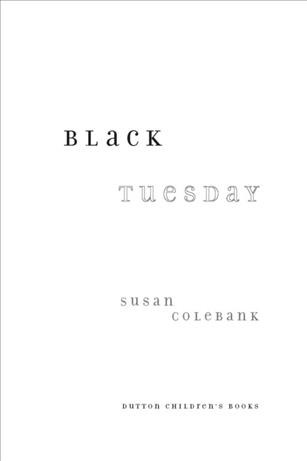 Black Tuesday [electronic resource] / Susan Colebank.