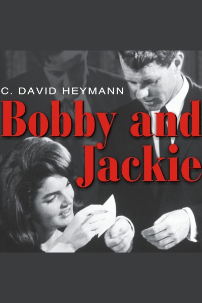 Bobby and Jackie [electronic resource] : a love story / C. David Heymann.