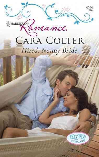 Hired [electronic resource] : nanny bride / Cara Colter.