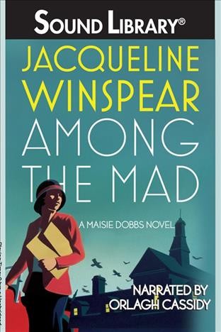 Among the mad [electronic resource] : a Maisie Dobbs novel / Jacqueline Winspear.