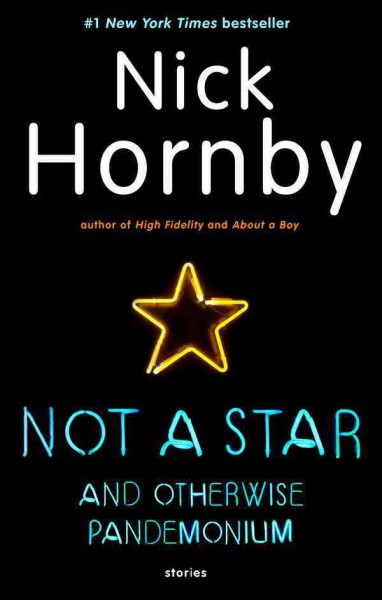 Not a star, and Otherwise pandemonium [electronic resource]. : stories / Nick Hornby.