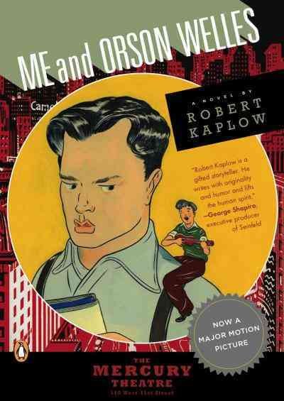 Me and Orson Welles [electronic resource] : a novel / by Robert Kaplow.