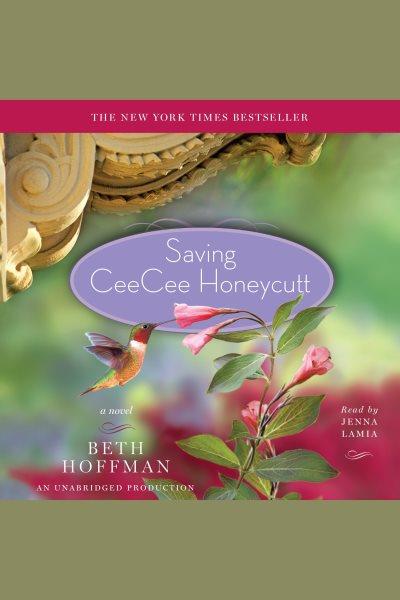 Saving CeeCee Honeycutt [electronic resource] : [a novel] / Beth Hoffman.