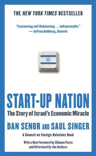 Start-up nation [electronic resource] : the story of Israel's economic miracle / Dan Senor and Saul Singer.