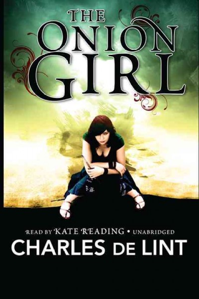 The onion girl [electronic resource] / Charles de Lint.