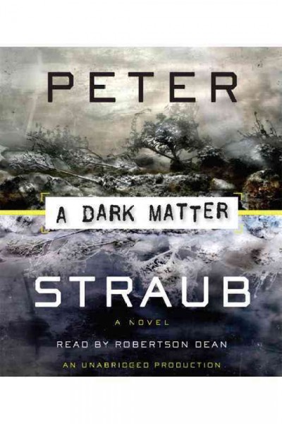 A dark matter [electronic resource] : [a novel] / by Peter Straub.