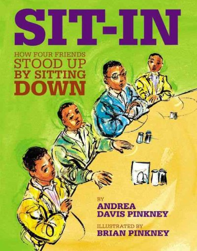 Sit-in [electronic resource] : how four friends stood up by sitting down / by Andrea Davis Pinkney ; illustrated by Brian Pinkney.