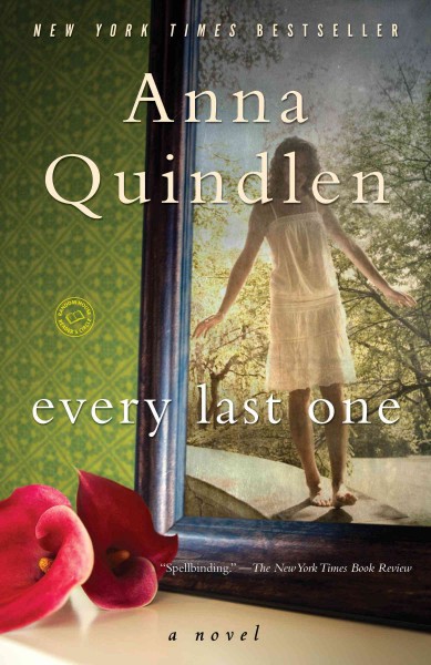 Every last one [electronic resource] : a novel / Anna Quindlen.