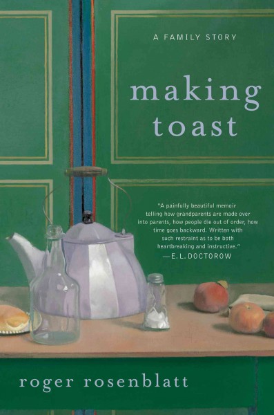 Making toast [electronic resource] : a family story / Roger Rosenblatt.
