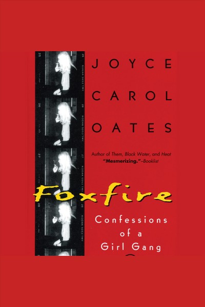 Foxfire [electronic resource] : confessions of a girl gang / Joyce Carol Oates.